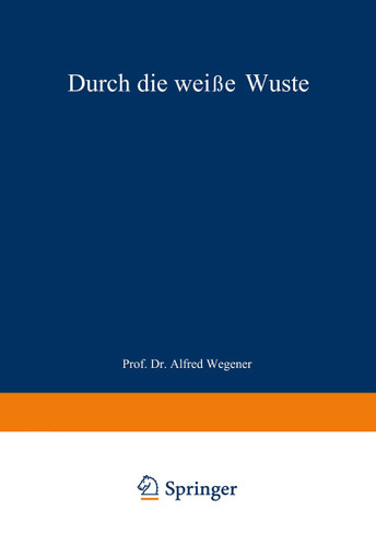 Durch die weiße Wüste: Die dänische Forschungsreise quer durch Nordgrönland 1912–13 book cover by J. P. Koch, Alfred Wegener