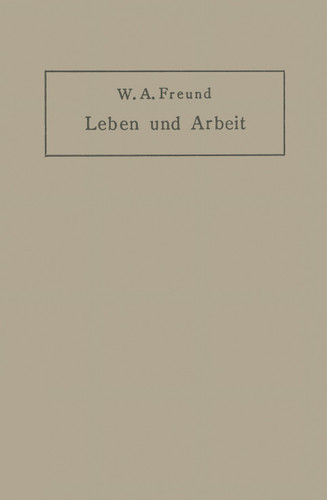Leben und Arbeit: Gedanken und Erfahrungen über Schaffen in der Medizin book cover by Wilhelm Alexander Freund