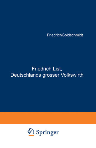 Friedrich List, Deutschlands grosser Volkswirth book cover by Friedrich Goldschmidt
