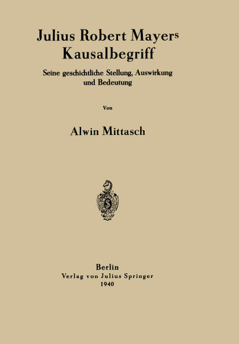 Julius Robert Mayers Kausalbegriff: Seine geschichtliche Stellung, Auswirkung und Bedeutung book cover by Alwin Mittasch