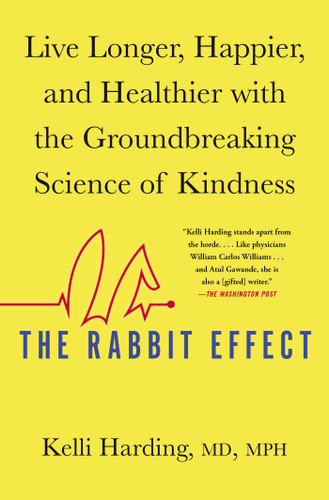 The Rabbit Effect: Live Longer, Happier, and Healthier with the Groundbreaking Science of Kindness book cover by Kelli Harding