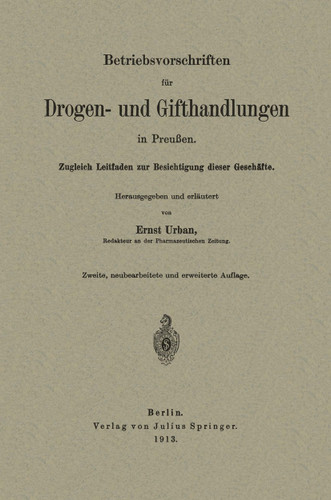 Betriebsvorschriften für Drogen- und Gifthandlungen in Preußen: Zugleich Leitfaden zur Besichtigung dieser Geschäfte book cover by Ernst Urban