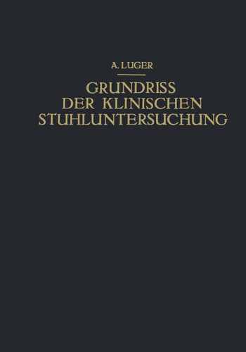 Grundriss der Klinischen Stuhluntersuchung: Zusammenfassende Darstellung der Wichtigsten Makroskopischen, Mikroskopischen und Chemischen Untersuchungsmethoden und Ihrer Diagnostischen Bedeutung book cover by Alfred Luger, Nikolaus Kovács, Ernst Lauda, Ernst Preißecker
