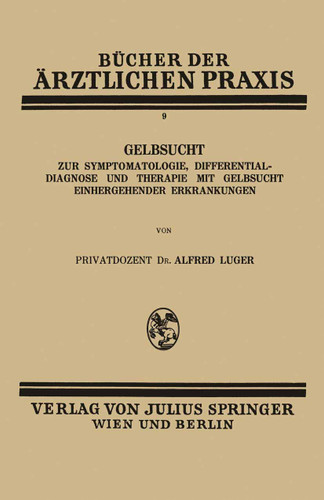 Gelbsucht: Zur Symptomatologie, Differentialdiagnose und Therapie mit Gelbsucht Einhergehender Erkrankungen (Bücher der ärztlichen Praxis #9) book cover by Alfred Luger