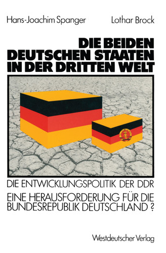 Die beiden deutschen Staaten in der Dritten Welt: Die Entwicklungspolitik der DDR — eine Herausforderung für die Bundesrepublik Deutschland? book cover by Hans-Joachim Spanger, Lothar Brock