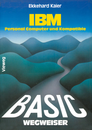BASIC-Wegweiser für IBM Personal Computer und Kompatible book cover by Ekkehard Kaier