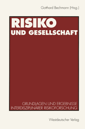 Risiko und Gesellschaft: Grundlagen und Ergebnisse interdisziplinärer Risikoforschung book cover by Gotthard Bechmann