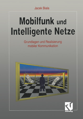 Mobilfunk und Intelligente Netze: Grundlagen und Realisierung mobiler Kommunikation book cover by Jacek Biala