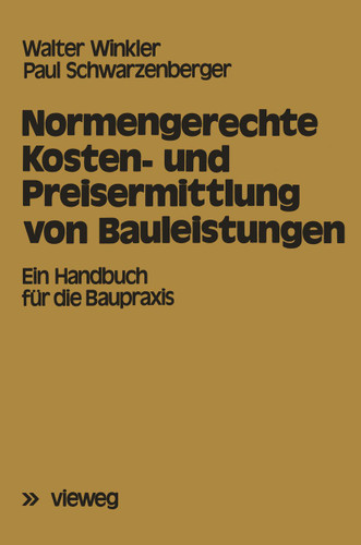 Normengerechte Kosten- und Preisermittlung von Bauleistungen: Ein Handbuch für die Baupraxis book cover by Walter Winkler, Paul Schwarzenberger