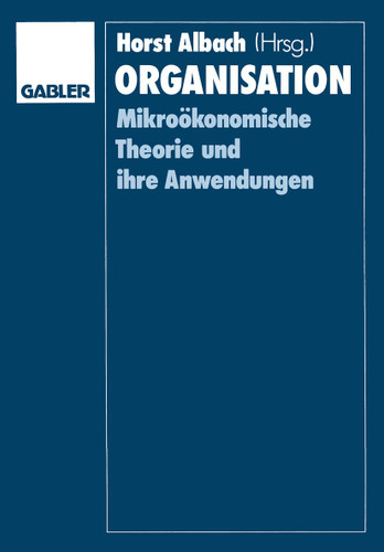 Organisation: Mikroökonomische Theorie und ihre Anwendungen book cover by Horst Albach