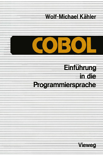 Einführung in die Programmiersprache COBOL: Eine Anleitung zum „Strukturierten Programmieren“ book cover by Wolf-Michael Kähler