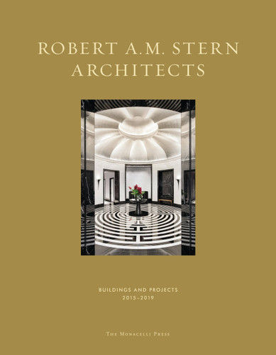 Robert A.M. Stern Architects: Buildings and Projects 2015-2019 book cover by Robert A.M. Stern