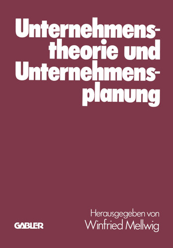 Unternehmenstheorie und Unternehmensplanung: Helmut Koch zum 60. Geburtstag book cover by Winfried Mellwig, Jörg Baetge, Helmut Koch
