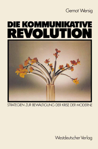 Die kommunikative Revolution: Strategien zur Bewältigung der Krise der Moderne book cover by Gernot Wersig