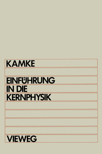Einführung in die Kernphysik: Für Physiker und Ingenieure im Hauptstudium book cover by Detlef Kamke