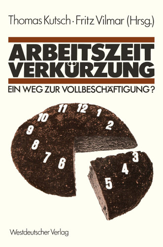 Arbeitszeitverkürzung — Ein Weg zur Vollbeschäftigung? book cover by Thomas Kutsch, Fritz Vilmar