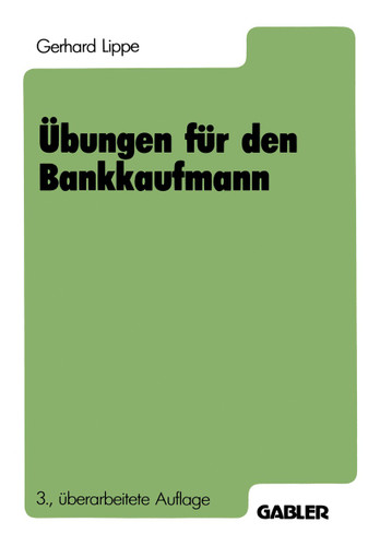 Übungen für den Bankkaufmann: 550 programmierte Fragen mit mehr als 3000 Antworten zu den Gebieten book cover by Gerhard Lippe