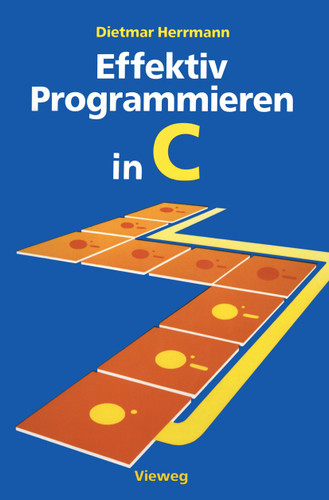 Effektiv Programmieren in C: Eine Einführung in die Programmiersprache book cover by Dietmar Herrmann