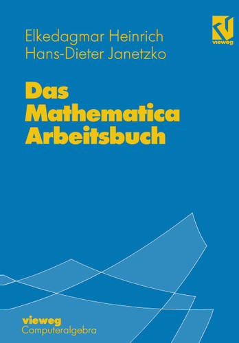 Das Mathematica Arbeitsbuch: Mit 49 Übungsaufgaben book cover by Elke Dagmar Heinrich, Hans-Dieter Janetzko
