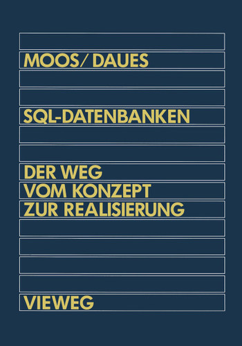 SQL-Datenbanken: Der Weg vom Konzept zur Realisierung in dBASE: Eine schrittweise und praxisnahe Einführung book cover by Alfred Moos, Gerhard Daues