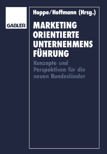 Marketingorientierte Unternehmensführung: Konzepte und Perspektiven für die neuen Bundesländer book cover by Karl-Heinz Hoppe