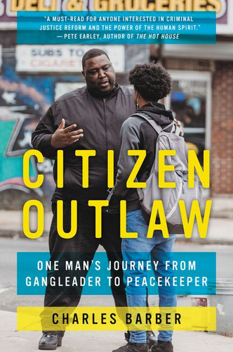 Citizen Outlaw: One Man’s Journey from Gangleader to Peacekeeper book cover by Charles Barber