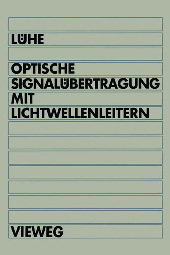 Optische Signalübertragung mit Lichtwellenleitern: Einführung in die physikalischen Grundlagen book cover by Friedrich Lühe