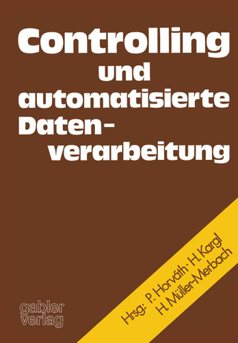 Controlling und automatisierte Datenverarbeitung: Festschrift f. Karl Ferdinand Bussmann anlässl. d. Vollendung seines 60. Lebensjahres book cover by Karl Ferdinand Bussmann, Péter Horváth