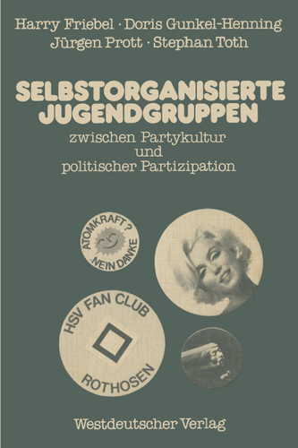 Selbstorganisierte Jugendgruppen zwischen Partykultur und politischer Partizipation: am Beispiel von Jugendzentren und Fu?ball-Fanclubs book cover by Harry Friebel