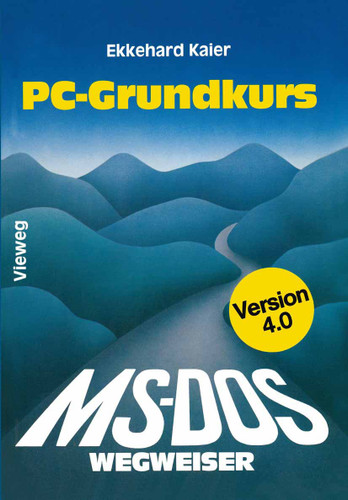 MS-DOS-Wegweiser Grundkurs: für IBM PC und Kompatible unter MS-DOS bis Version 4.0 book cover by Ekkehard Kaier