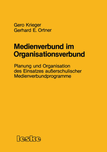 Medienverbund im Organisationsverbund: Planung und Organisation des Einsatzes außerschulischer Medienverbundprogramme book cover by Gero Krieger, Gerhard E. Ortner