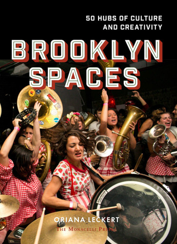 Brooklyn Spaces: 50 Hubs of Culture and Creativity book cover by Oriana Leckert