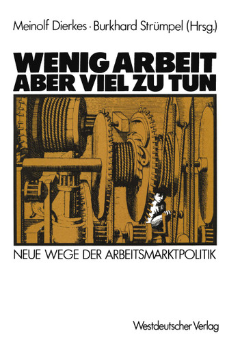 Wenig Arbeit — aber viel zu tun: Neue Wege der Arbeitsmarktpolitik book cover by Meinolf Dierkes