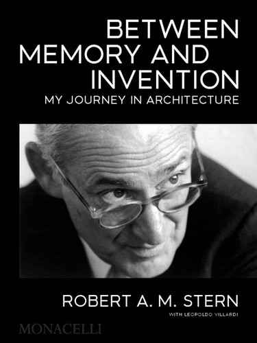 Between Memory and Invention: My Journey in Architecture book cover by Robert A.M. Stern