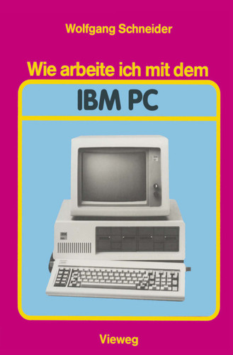 Wie arbeite ich mit dem IBM PC book cover by Wolfgang Schneider