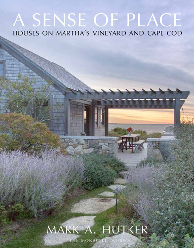 A Sense of Place: Houses on Martha's Vineyard and Cape Cod book cover by Mark A. Hutker