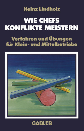 Wie Chefs Konflikte Meistern: Verfahren und Übungen für Klein- und Mittelbetriebe book cover by Heinz Lindholz