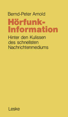 Hörfunk-Information: Hinter den Kulissen des schnellsten Nachrichtenmediums book cover by Bernd-Peter Arnold