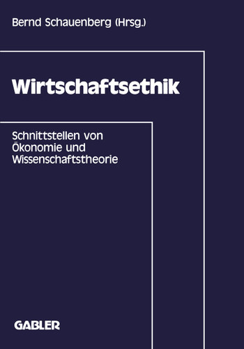 Wirtschaftsethik: Schnittstellen von Ökonomie und Wissenschaftstheorie book cover by Bernd Schauenberg