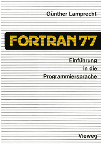 Einführung in die Programmiersprache FORTRAN 77: Anleitung zum Selbststudium book cover by Günther Lamprecht