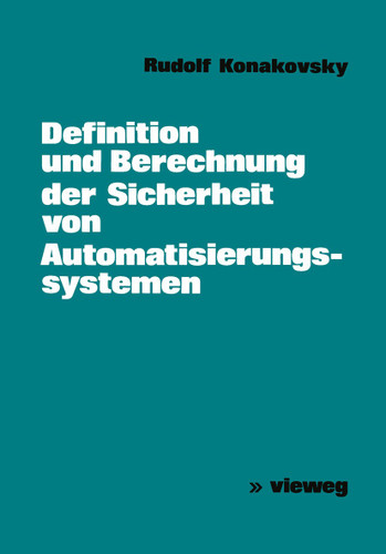 Definition und Berechnung der Sicherheit von Automatisierungssystemen book cover by Rudolf Konakovsky
