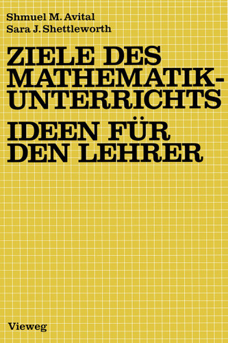Ziele des Mathematikunterrichts — Ideen für den Lehrer: Ideen für d. Lehrer book cover by Shmuel M. Avital, Sara J. Shettleworth