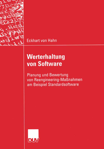Werterhaltung von Software: Planung und Bewertung von Reengineering-Maßnahmen am Beispiel Standardsoftware (Wirtschaftsinformatik) book cover by Eckhart Hahn