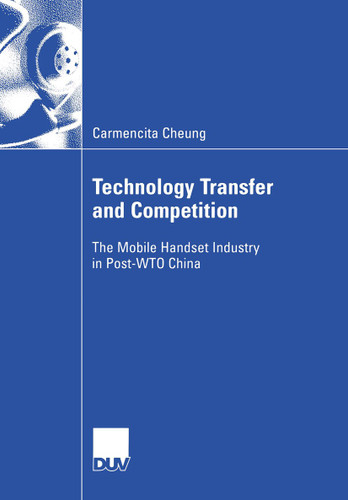 Technology Transfer and Competition: The Mobile Handset Industry in Post-WTO China (Wirtschaftswissenschaften) book cover by Carmencita Cheung