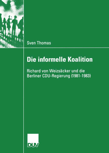 Die informelle Koalition: Richard von Weizsäcker und die Berliner CDU-Regierung (1981–1983) (Sozialwissenschaft) book cover by Sven Thomas