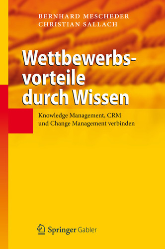 Wettbewerbsvorteile durch Wissen: Knowledge Management, CRM und Change Management verbinden book cover by Bernhard Mescheder, Christian Sallach