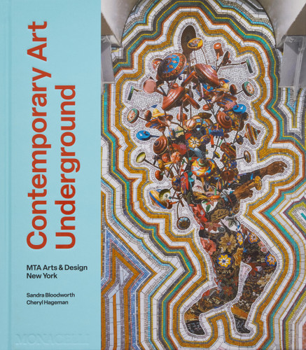 Contemporary Art Underground: MTA Arts & Design New York book cover by Sandra Bloodworth, Cheryl Hageman