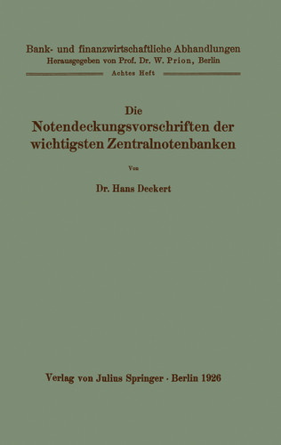 Die Notendeckungsvorschriften der wichtigsten Zentralnotenbanken: 8. Heft (Bank- und finanzwirtschaftliche Abhandlungen #8) book cover by Hans Deckert
