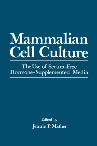 Mammalian Cell Culture: The Use of Serum-Free Hormone-Supplemented Media book cover by 