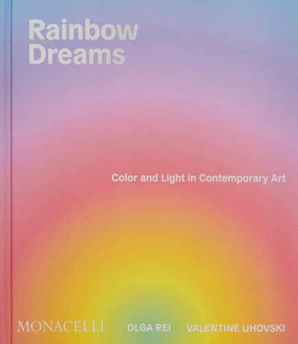 Rainbow Dreams: Color and Light in Contemporary Art book cover by 